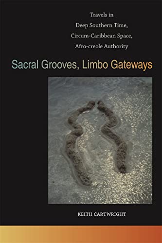 9780820345369: Sacral Grooves, Limbo Gateways: Travels in Deep Southern Time, Circum-Caribbean Space, Afro-creole Authority