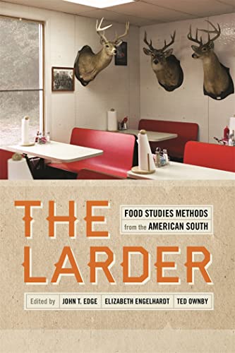 Beispielbild fr The Larder Food Studies Methods from the American South Southern Foodways Alliance Studies in Culture, People, and P 7 Southern Foodways Alliance Studies in Culture, People, and Place zum Verkauf von PBShop.store US