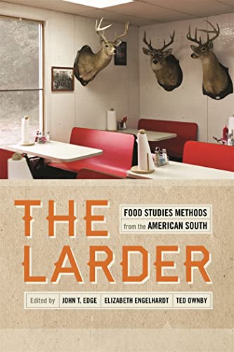 Imagen de archivo de The Larder: Food Studies Methods from the American South (Southern Foodways Alliance Studies in Culture, People, and Place Ser.) a la venta por Goodwill Southern California