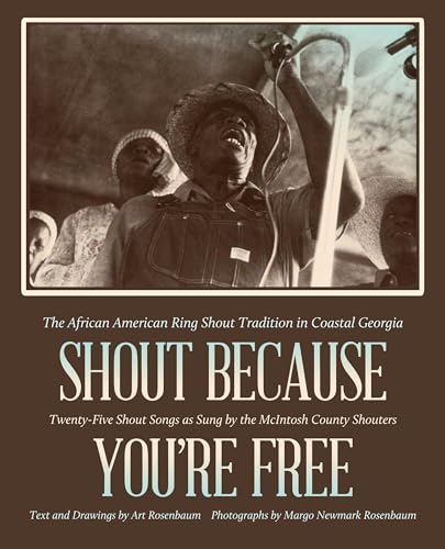 Stock image for Shout Because You're Free: The African American Ring Shout Tradition in Coastal Georgia for sale by BooksRun