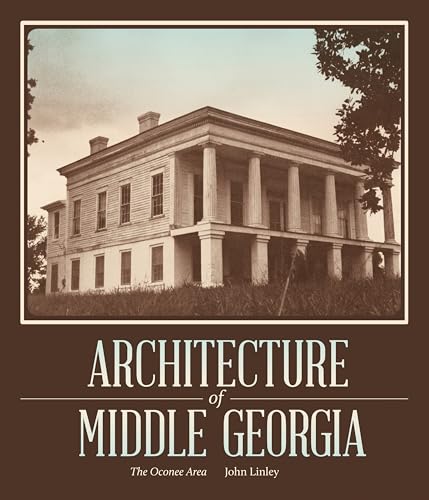 9780820346120: Architecture of Middle Georgia: The Oconee Area