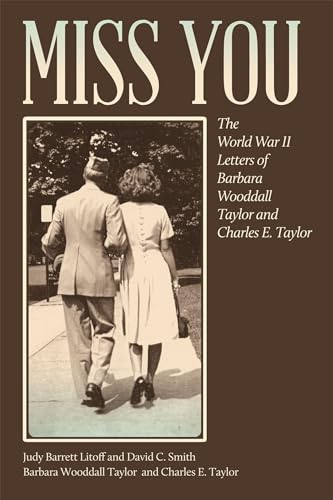 9780820346151: Miss You: The World War II Letters of Barbara Wooddall Taylor and Charles E. Taylor