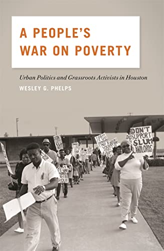 A PEOPLE'S WAR ON POVERTY: Urban Politics and Grassroots Activits in Houston