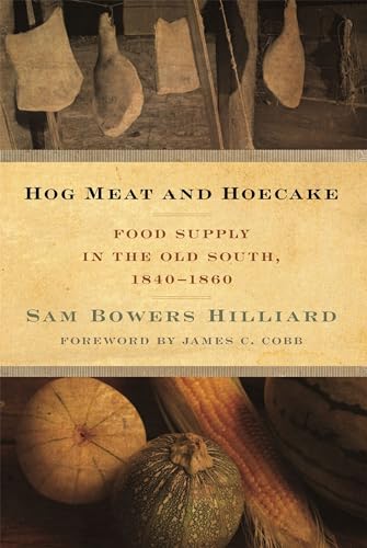 Stock image for Hog Meat and Hoecake: Food Supply in the Old South, 1840-1860 (Southern Foodways Alliance Studies in Culture, People, and Place Ser.) for sale by A Team Books