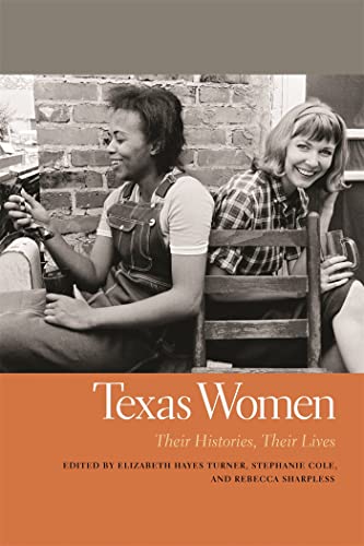 Beispielbild fr Texas Women : Their Histories, Their Lives zum Verkauf von Better World Books