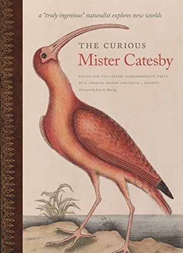 9780820347264: The Curious Mister Catesby: A "Truly Ingenious" Naturalist Explores New Worlds (Wormsloe Foundation Nature Books)