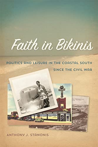 9780820347332: Faith in Bikinis: Politics and Leisure in the Coastal South Since the Civil War
