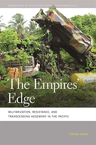 9780820347356: The Empires' Edge: Militarization, Resistance, and Transcending Hegemony in the Pacific (Geographies of Justice and Social Transformation Ser.)