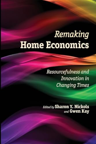 Stock image for Remaking Home Economics: Resourcefulness and Innovation in Changing Times for sale by ThriftBooks-Dallas