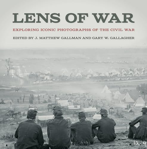 9780820348100: Lens of War: Exploring Iconic Photographs of the Civil War (UNCivil Wars)