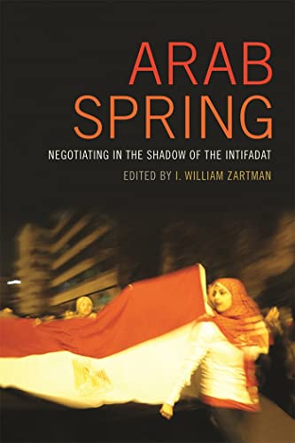 Stock image for Arab Spring Negotiating in the Shadow of the Intifadat for sale by Michener & Rutledge Booksellers, Inc.