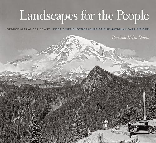 9780820348414: Landscapes for the People: George Alexander Grant, First Chief Photographer of the National Park Service (A Friends Fund Publication)