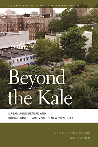 Stock image for Beyond the Kale Urban Agriculture and Social Justice Activism in New York City Geographies of Justice and Social Transformation 28 for sale by PBShop.store US