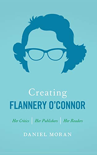 Beispielbild fr Creating Flannery O'Connor: Her Critics, Her Publishers, Her Readers zum Verkauf von SecondSale