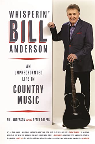 Beispielbild fr Whisperin' Bill Anderson: An Unprecedented Life in Country Music (Music of the American South Ser.) zum Verkauf von Goodwill