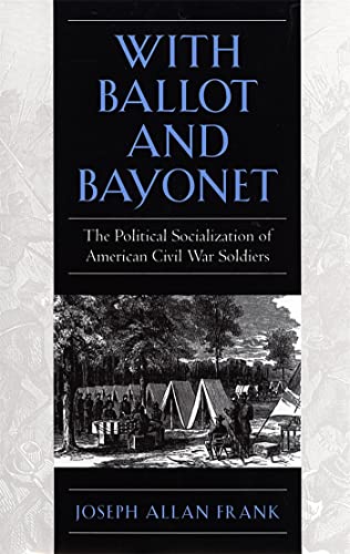 9780820350363: With Ballot and Bayonet: The Political Socialization of American Civil War Soldiers