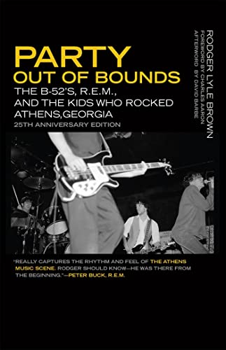 Beispielbild fr Party Out of Bounds: The B-52s, R.E.M., and the Kids Who Rocked Athens, Georgia (Music of the American South Ser.) zum Verkauf von Goodwill Southern California
