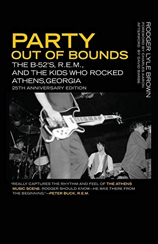 Stock image for Party Out of Bounds: The B-52s, R.E.M., and the Kids Who Rocked Athens, Georgia (Music of the American South Ser.) for sale by Goodwill Southern California