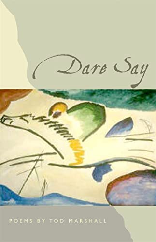 Stock image for Dare Say: Poems (The Contemporary Poetry Ser.) for sale by SecondSale
