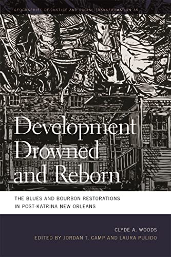Imagen de archivo de Development Drowned and Reborn The Blues and Bourbon Restorations in PostKatrina New Orleans Geographies of Justice and Social Transformation 35 of Justice and Social Transformation Series a la venta por PBShop.store US