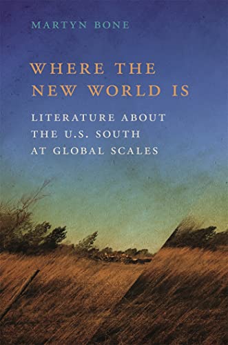 Imagen de archivo de Where the New World Is: Literature about the U.S. South at Global Scales a la venta por ThriftBooks-Dallas