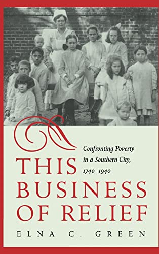 Beispielbild fr This Business of Relief Confronting Poverty in a Southern City, 17401940 zum Verkauf von PBShop.store US