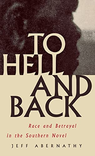 Beispielbild fr To Hell and Back: Race and Betrayal in the Southern Novel zum Verkauf von Lucky's Textbooks