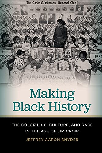 Stock image for Making Black History: The Color Line, Culture, and Race in the Age of Jim Crow for sale by BooksRun