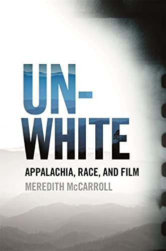 Beispielbild fr Unwhite: Appalachia, Race, and Film zum Verkauf von Revaluation Books