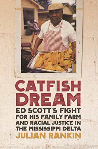 Imagen de archivo de Catfish Dream: Ed Scott's Fight for His Family Farm and Racial Justice in the Mississippi Delta a la venta por Revaluation Books