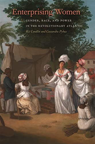 Stock image for Enterprising Women: Gender, Race, and Power in the Revolutionary Atlantic (Race in the Atlantic World, 1700?1900 Ser.) for sale by GF Books, Inc.