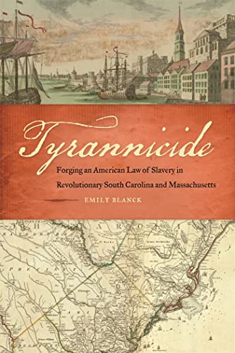 9780820353883: Tyrannicide: Forging an American Law of Slavery in Revolutionary South Carolina and Massachusetts (Studies in the Legal History of the South Series)