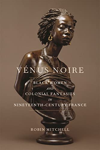 Stock image for Vnus Noire: Black Women and Colonial Fantasies in Nineteenth-century France for sale by Revaluation Books