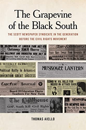 Beispielbild fr The Grapevine of the Black South: The Scott Newspaper Syndicate in the Generation before the Civil Rights Movement (Print Culture in the South Ser.) zum Verkauf von Midtown Scholar Bookstore