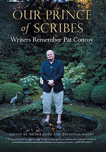 Beispielbild fr Our Prince of Scribes: Writers Remember Pat Conroy zum Verkauf von ThriftBooks-Atlanta