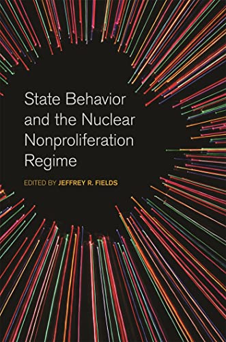 Beispielbild fr State Behavior and the Nuclear Nonproliferation Regime zum Verkauf von Michener & Rutledge Booksellers, Inc.