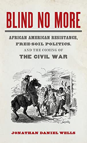 9780820354859: Blind No More: African American Resistance, Free-soil Politics, and the Coming of the Civil War