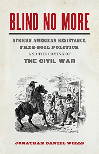 9780820354859: Blind No More: African American Resistance, Free-Soil Politics, and the Coming of the Civil War (Mercer University Lamar Memorial Lectures Ser.)