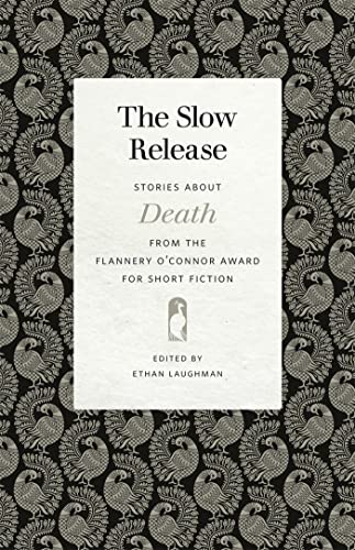 Stock image for The Slow Release: Stories about Death from the Flannery O'Connor Award for Short Fiction (Flannery O'Connor Award for Short Fiction Ser.) for sale by Lakeside Books