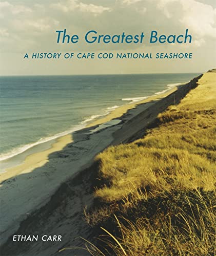 Stock image for The Greatest Beach: A History of the Cape Cod National Seashore for sale by ThriftBooks-Atlanta