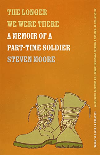 Stock image for The Longer We Were There: A Memoir of a Part-Time Soldier (The Sue William Silverman Prize for Creative Nonfiction Ser.) for sale by HPB-Red
