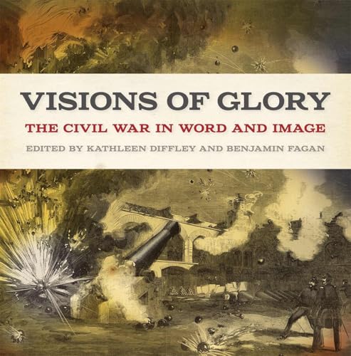 Stock image for Visions of Glory: The Civil War in Word and Image (UnCivil Wars Series) for sale by Chiron Media