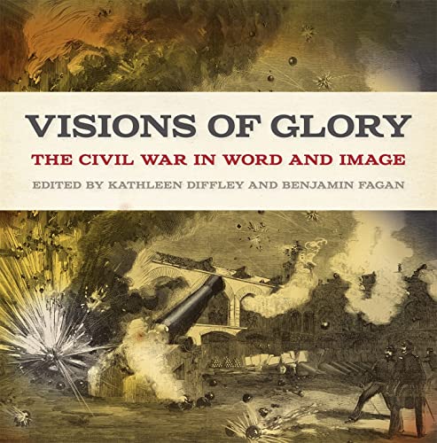 Stock image for Visions of Glory: The Civil War in Word and Image (UnCivil Wars Ser.) for sale by Lakeside Books