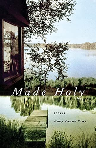 Stock image for Made Holy: Essays (Crux: The Georgia Series in Literary Nonfiction Ser.) for sale by SecondSale