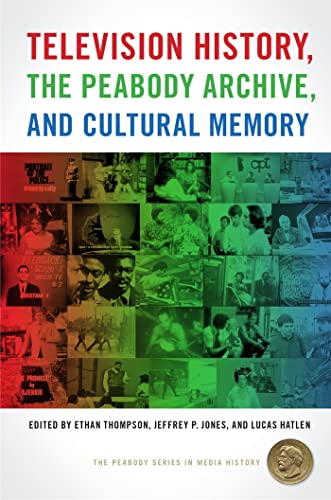 Stock image for Television History, the Peabody Archive, and Cultural Memory for sale by Better World Books: West