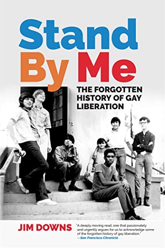 Beispielbild fr Stand By Me: The Forgotten History of Gay Liberation zum Verkauf von Housing Works Online Bookstore
