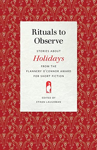 Stock image for Rituals to Observe: Stories about Holidays from the Flannery O'Connor Award for Short Fiction (Flannery O'Connor Award for Short Fiction Ser., 112) for sale by Ergodebooks