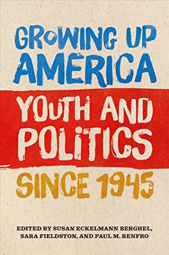 Stock image for Growing Up America: Youth and Politics Since 1945 for sale by Revaluation Books