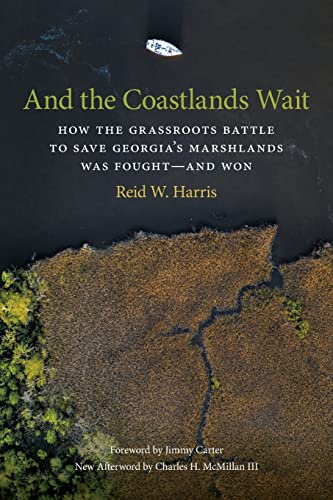 9780820356730: And the Coastlands Wait: How the Grassroots Battle to Save Georgia's Marshlands Was Fought―and Won (Wormsloe Foundation Nature Books)