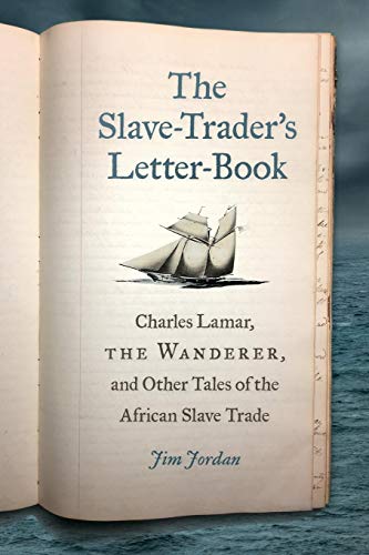 9780820356877: The Slave-Trader's Letter-Book: Charles Lamar, the Wanderer, and Other Tales of the African Slave Trade (UnCivil Wars Ser.)